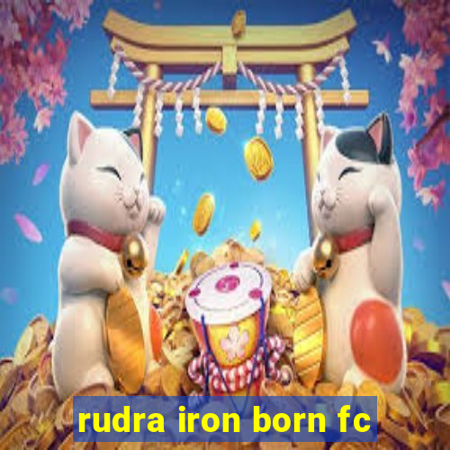 rudra iron born fc